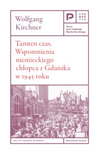 Tamten czas. Wspomnienia niemieckiego chłopca z Gdańska w 1945 roku - Wolfgang Kirchner - ebook