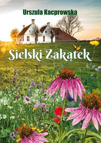 Sielski Zakątek - Urszula Kacprowska - ebook