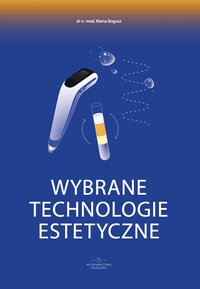 Wybrane technologie estetyczne - MARTA BOGUSZ - ebook