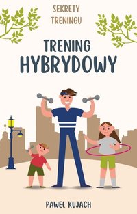 Trening hybrydowy dla początkujących - Paweł Kujach - ebook