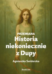 Przemiana. Historia niekoniecznie z Dupy - Agnieszka Świderska - ebook