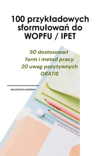 100 przykładowych sformułowań do WOPFU / IPET - Małgorzata Gąsińska - ebook