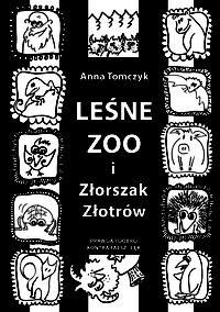 Leśne ZOO i Złorszak Złotrów - Anna Tomczyk - ebook