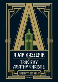A jak Arszenik Trucizny Agathy Christie - Kathryn Harkup - ebook