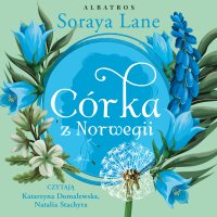 Córka z Norwegii - Soraya Lane - audiobook