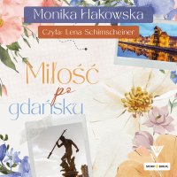 Miłość po gdańsku - Monika Hakowska - audiobook