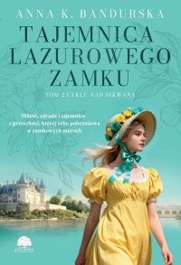 Nad Sekwaną. Tom 2. Tajemnica lazurowego zamku - Anna K. Bandurska - ebook