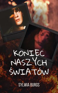 Koniec naszych światów - Sylwia Burgs - ebook