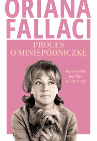 Proces o minispódniczkę. Miss Fallaci podbija świat mody - Oriana Fallaci - ebook