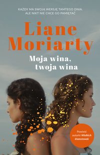 Moja wina, twoja wina - Liane Moriarty - ebook