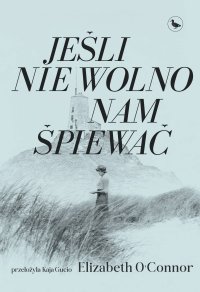 Jeśli nie wolno nam śpiewać - Elisabeth OConnor - ebook
