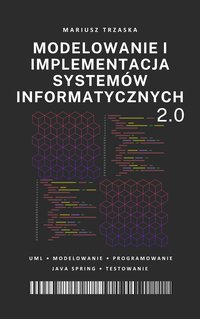 Modelowanie i implementacja systemów informatycznych 2.0 - Mariusz Trzaska - ebook