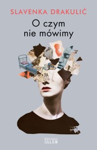 O czym nie mówimy - Slavenka Drakulić - ebook