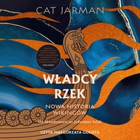 Władcy rzek. Nowa historia wikingów - Cat Jarman - audiobook
