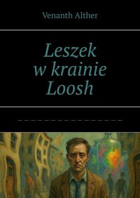 Leszek w krainie Loosh - Venanth Alther - ebook