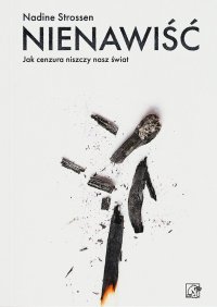 Nienawiść. Jak cenzura niszczy nasz świat - Nadine Strossen - ebook