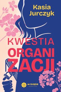 Kwestia organizacji - Kasia Jurczyk - ebook