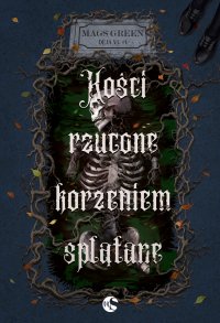 Kości rzucone korzeniem splątane - Mags Green - ebook
