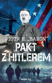 Pakt z Hitlerem - Piotr H. „Baron” - ebook