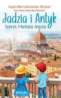 Jadzia i Antyk. Sekret Michała Anioła - Agata Marcinkowska-Wajner - ebook