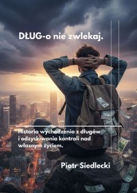 DŁUG-o nie zwlekaj - Piotr Siedlecki - ebook