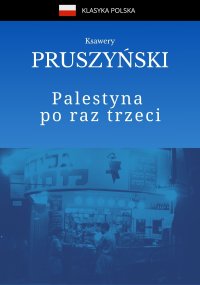 Palestyna po raz trzeci - Ksawery Pruszyński - ebook