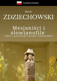 Mesjaniści i słowianofile. Szkice z psychologii narodów słowiańskich - Marian Zdziechowski - ebook