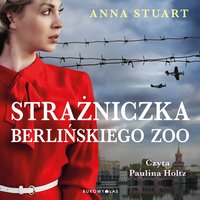 Strażniczka berlińskiego zoo - Anna Stuart - audiobook