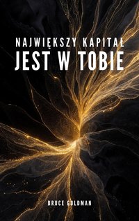 Największy kapitał jest w Tobie - Bruce Goldman - ebook