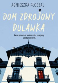 Dom zdrojowy Dulawka - Agnieszka Płoszaj - ebook