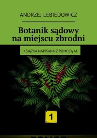 Botanik sądowy na miejscu zbrodni - Andrzej Lebiedowicz - ebook