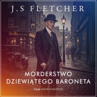 Morderstwo dziewiątego baroneta - J.S. Fletcher - audiobook