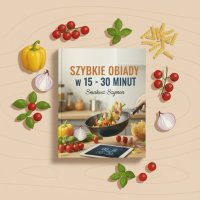 Szybkie obiady w 15 - 30 minut - Smakosz Szymon - ebook