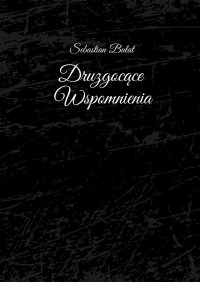 Druzgocące Wspomnienia - Sebastian Bułat - ebook