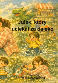 Julek, który uciekał za daleko - M.S.Szafrańska - ebook
