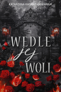 Wedle jej woli - Katarzyna Kasmat-Łyskaniuk - ebook