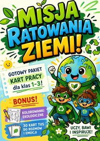 MISJA RATOWANIA ZIEMI – pakiet kart pracy dla klas 1–3 - Małgorzata Liszewska - ebook