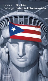 Borikén. Ostatnia kolonia świata - Dorota Zadroga - ebook