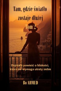 Tam, gdzie światło zostaje dłużej - Bo AHMED - ebook