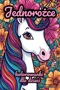 Kolorowanki jednorożce dla dzieci do druku PDF – kreatywne wzory - Mila Bellamy - ebook