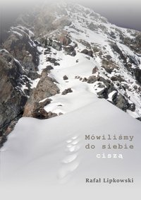 Mówiliśmy do siebie ciszą - Rafał Lipkowski - ebook