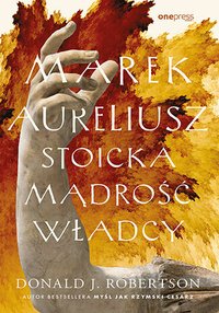 Marek Aureliusz. Stoicka mądrość władcy - Donald J. Robertson - ebook