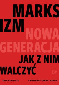 Marksizm: nowa generacja. Jak z nim walczyć? - Mike Gonzalez - ebook