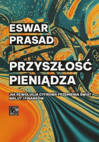 Przyszłość pieniądza - Eswar Prasad - ebook