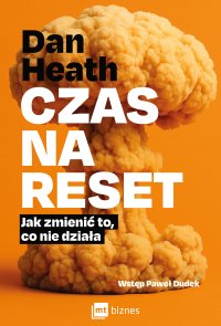 Czas na reset. Jak zmienić to, co nie działa - Dan Heath - ebook