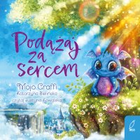 Podążaj za sercem - Mojo Graffi Katarzyna Bielińska - audiobook