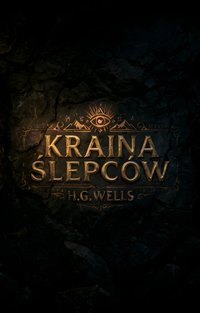 Kraina Ślepców - H. G. Wells - audiobook