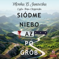 Siódme niebo aż po grób - Monika B. Janowska - audiobook