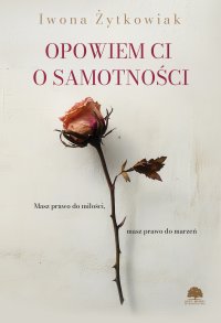 Opowiem Ci o samotności - Iwona Żytkowiak - ebook