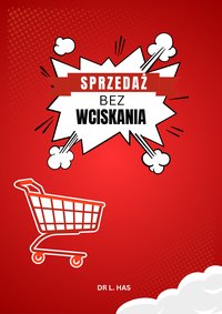 Sprzedaż bez wciskania - dr L. Has - ebook